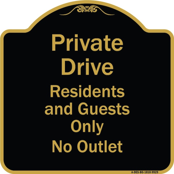 Signmission Designer Series-Private Drive Residents And Guests Only No Outlet, 18" H, BG-1818-9929 A-DES-BG-1818-9929 - main